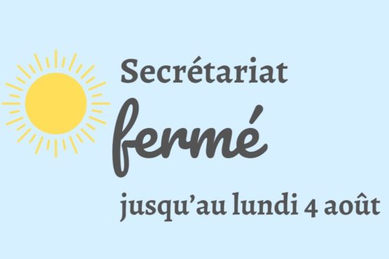 Fermeture du secrétariat jusqu’au lundi 4 août